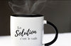 COFFEE IS THE SOLUTION - tasse à café (bilingue)