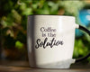 COFFEE IS THE SOLUTION - tasse à café (bilingue)